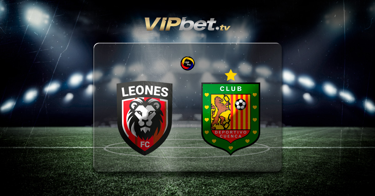 Leones del Norte vs Deportivo Cuenca pronóstico y apuestas deportivas LigaPro de Ecuador VIPbet apuestas de futbol y casino online