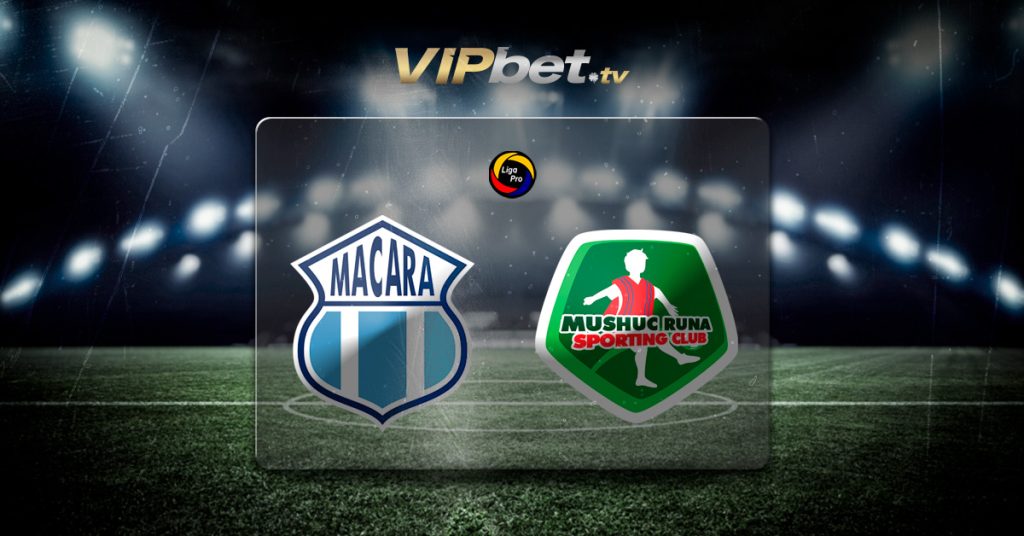 Macará vs Mushuc Runa pronósticos y apuestas recomendadas LigaPro VIPbet apuestas de futbol y casino online