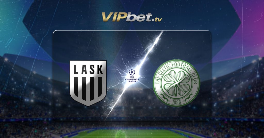 LASK vs Celtic pronóstico y betbuilder 25 de agosto Champions League apuestas de futbol VIPbet