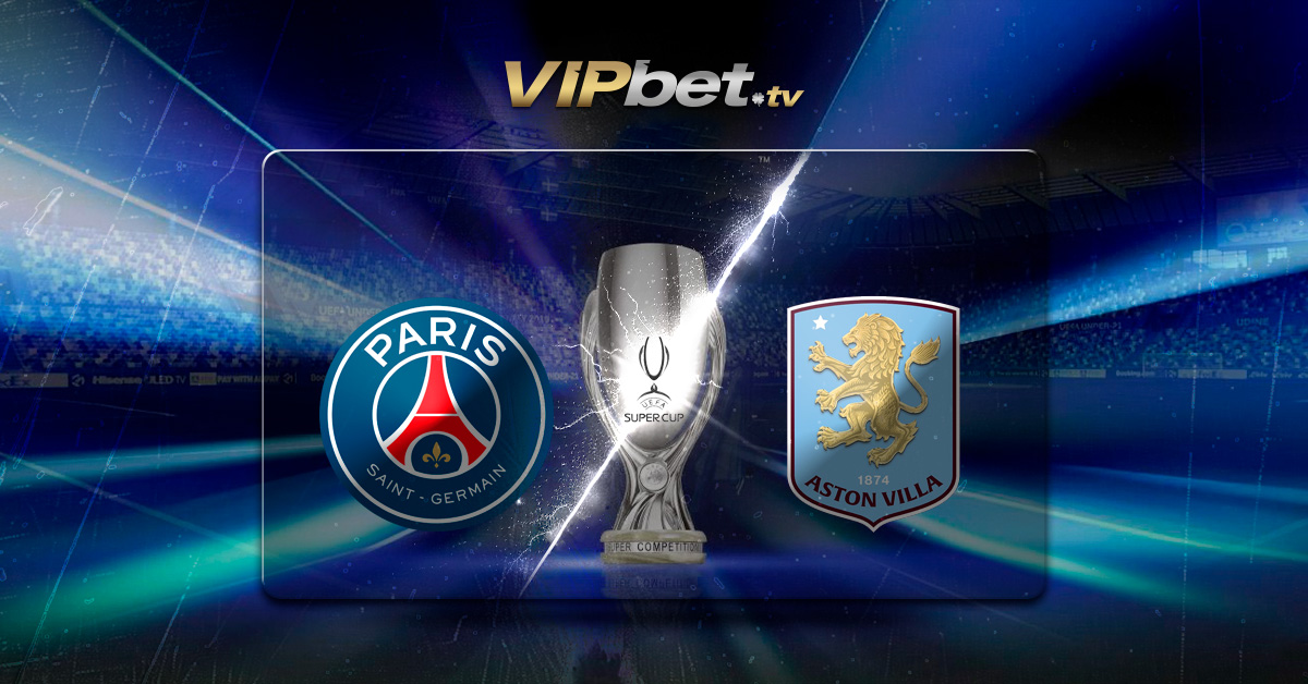 PSG vs Aston Villa pronóstico y betbuilder del 12 de agosto La Supercopa de la UEFA VIPbet apuestas deportivas y casino online