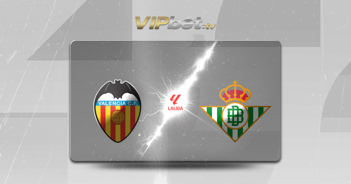 Valencia vs Real Betis pronóstico y betbuilder del 25 de agosto LaLiga apuestas deportivas VIPbet