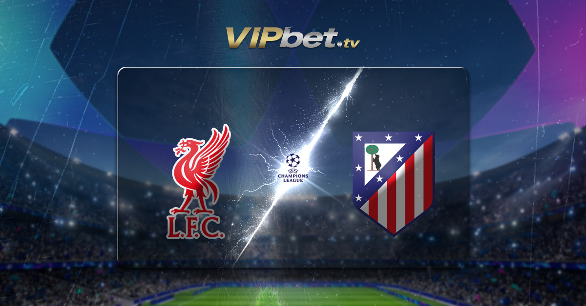 Liverpool vs Atlético de Madrid pronósticos y cuotas 9926 Champions League Apuestas deportivas VIPbet