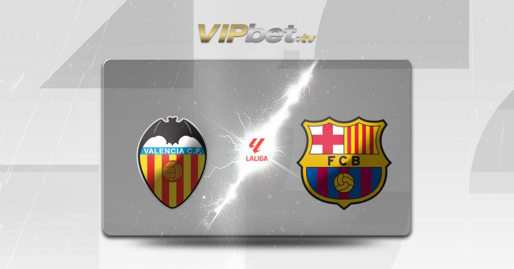 Valencia vs FC Barcelona pronóstico, cuotas y apuestas 6-9-26 LaLiga parley de fútbol VIPbet casino online